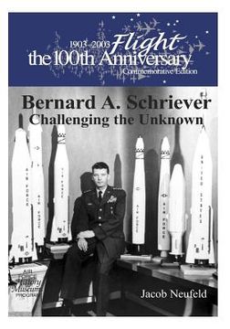 portada Bernard A. Schriever: Challenging the Unknown (en Inglés)