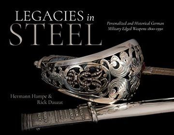 portada Legacies in Steel: Personalized and Historical German Military Edged Weapons 1800-1990 (en Inglés)