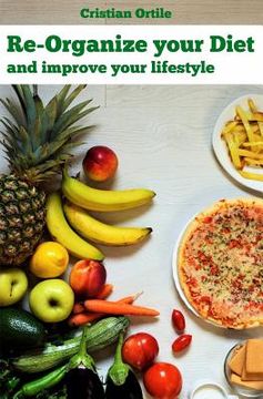 portada Re-organize your diet: and improve your life (en Inglés)