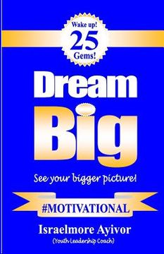 portada Dream big!: See your bigger picture! (en Inglés)