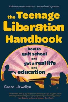 portada The Teenage Liberation Handbook: How to Quit School and get a Real Life and Education 