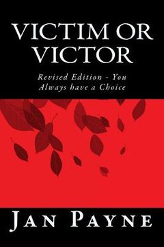 portada Victim or Victor: Revised Edition - You Always have a Choice (en Inglés)