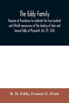 portada The Eddy family: reunion at Providence to celebrate the two hundred and fiftieth anniversary of the landing of John and Samuel Eddy at (in English)