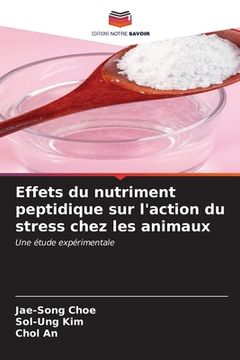 portada Effets du nutriment peptidique sur l'action du stress chez les animaux (en Francés)