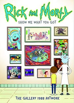 portada Rick and Morty: Show me What you got (libro en Inglés)