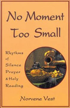 portada no moment too small: rhythms of silence, prayer, and holy reading (en Inglés)