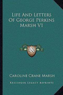 portada life and letters of george perkins marsh v1 (en Inglés)