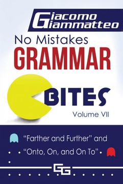 portada No Mistakes Grammar Bites, Volume Vii: Farther and Further, and Onto, on, and on to (en Inglés)