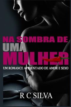portada Na Sombra de Uma Mulher: Um Romance Apimentado de Amor, Sexo E Traição (en Portugués)