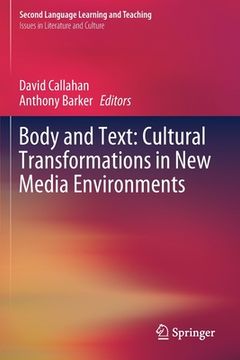 portada Body and Text: Cultural Transformations in New Media Environments