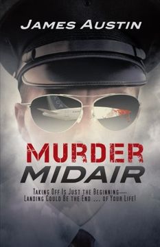portada Murder Midair: Taking off is Just the Beginning-Landing Could be the end. Of Your Life! (en Inglés)