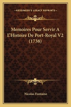 portada Memoires Pour Servir A L'Histoire De Port-Royal V2 (1738) (en Francés)