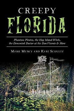portada Creepy Florida: Phantom Pirates, the hog Island Witch, the Demented Doctor at the don Vicente and More 