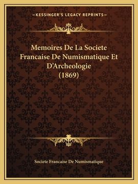 portada Memoires De La Societe Francaise De Numismatique Et D'Archeologie (1869) (en Francés)