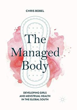 portada The Managed Body: Developing Girls and Menstrual Health in the Global South (en Inglés)