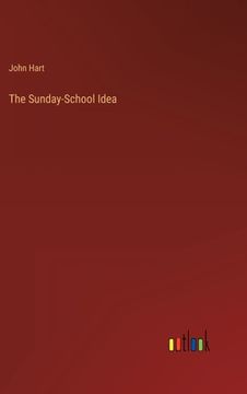 portada The Sunday-School Idea (en Inglés)