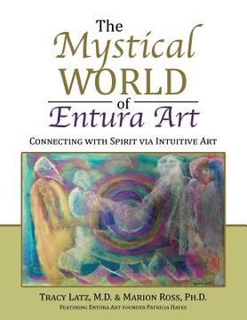 portada The Mystical World of Entura Art: Connecting with Spirit via Intuitive Art (in English)