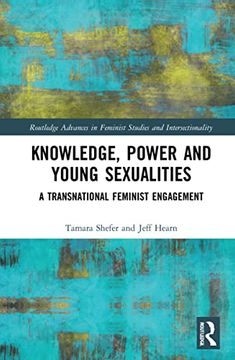 portada Knowledge, Power and Young Sexualities: A Transnational Feminist Engagement (Routledge Advances in Feminist Studies and Intersectionality) (in English)