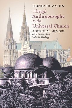 portada Through Anthroposophy to the Universal Church: A Spiritual Memoir, with letters from Valentin Tomberg (in English)
