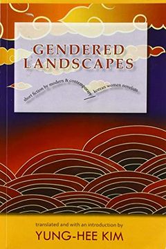 portada Gendered Landscapes: Short Fiction by Modern and Contemporary Korean Women Novelists (Cornell East Asia Series) (en Inglés)