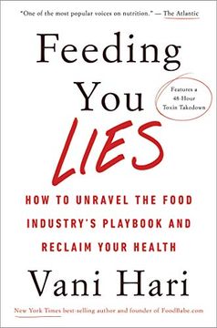 portada Feeding you Lies: How to Unravel the Food Industry’S Playbook and Reclaim Your Health (en Inglés)