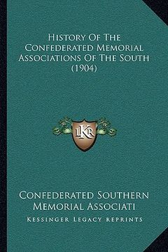 portada history of the confederated memorial associations of the south (1904) (en Inglés)