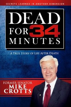 portada Dead for 34 Minutes: A True Story of Life After Death (en Inglés)