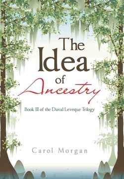 portada The Idea of Ancestry: Book Iii of the Duval/Leveque Trilogy (en Inglés)
