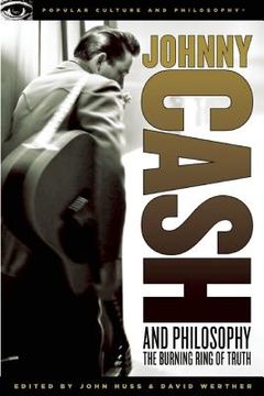 portada Johnny Cash and Philosophy: The Burning Ring of Truth (Popular Culture and Philosophy) 