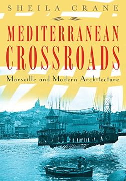 portada Mediterranean Crossroads: Marseille and Modern Architecture (en Inglés)