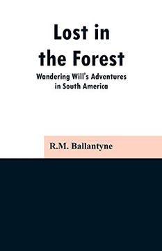 portada Lost in the Forest: Wandering Will's Adventures in South America (in English)