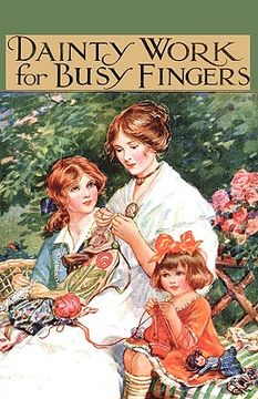 portada dainty work for busy fingers - a book of needlework, knitting and crochet for girls