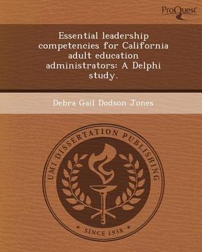 portada essential leadership competencies for california adult education administrators: a delphi study.