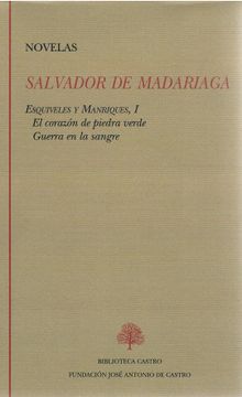 portada Salvador de Madariaga, Novelas i. Esquiveles y Manriques, Tomo i (el Corazon de Piedra Verde, Guerra en la Sangre)