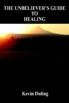 portada the unbeliever's guide to healing (en Inglés)