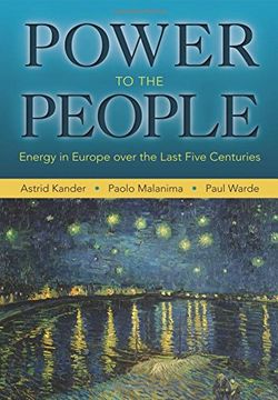 portada Power to the People: Energy in Europe Over the Last Five Centuries (The Princeton Economic History of the Western World) (in English)