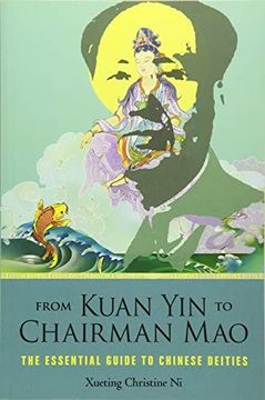 portada From Kuan yin to Chairman Mao: The Essential Guide to Chinese Deities (en Inglés)
