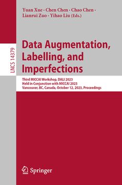 portada Data Augmentation, Labelling, and Imperfections: Third Miccai Workshop, Dali 2023, Held in Conjunction with Miccai 2023, Vancouver, Bc, Canada, Octobe (en Inglés)