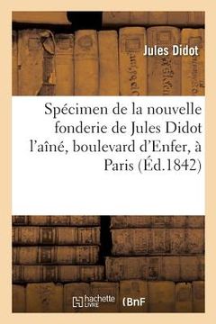 portada Spécimen de la Nouvelle Fonderie de Jules Didot l'Aîné, Boulevard d'Enfer, N°4, À Paris (en Francés)