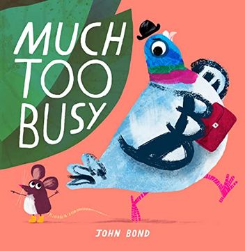 portada Much too Busy: The new Illustrated Children? S Picture Book From Award-Winning Author and Illustrator John Bond
