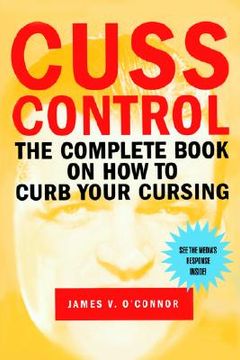 portada cuss control: the complete book on how to curb your cursing (en Inglés)