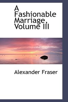 portada a fashionable marriage, volume iii (en Inglés)