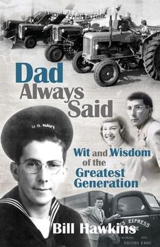 portada Dad Always Said: Wit and Wisdom of the Greatest Generation (en Inglés)