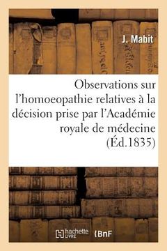portada Observations Sur l'Homoeopathie, Relatives À La Décision Prise Par l'Académie Royale de Médecine (en Francés)
