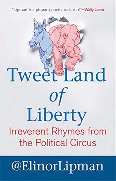 portada Tweet Land of Liberty: Irreverent Rhymes From the Political Circus (en Inglés)