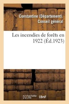 portada Les Incendies de Forêts En 1922: Rapport Présenté Par M. Barris Du Penher (in French)