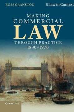 portada Making Commercial law Through Practice 1830-1970: Law as Backcloth (Law in Context) (in English)