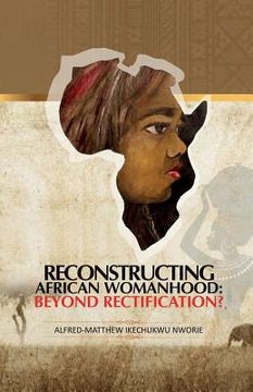 portada Reconstructing African Womanhood: Beyond Rectification? (en Inglés)