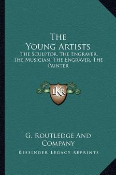 portada the young artists: the sculptor, the engraver, the musician, the engraver, the painter (en Inglés)