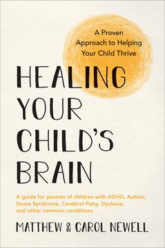 portada Healing Your Child's Brain: A Proven Approach to Helping Your Child Thrive (en Inglés)